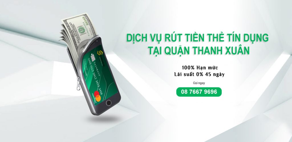 Dịch vụ rút tiền thẻ tín dụng tại quận Thanh Xuân