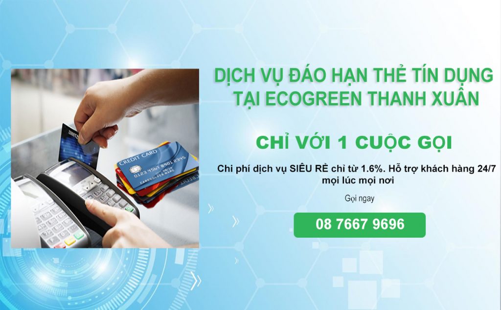 Dịch vụ đáo hạn thẻ tín dụng tại Ecogreen Thanh Xuân