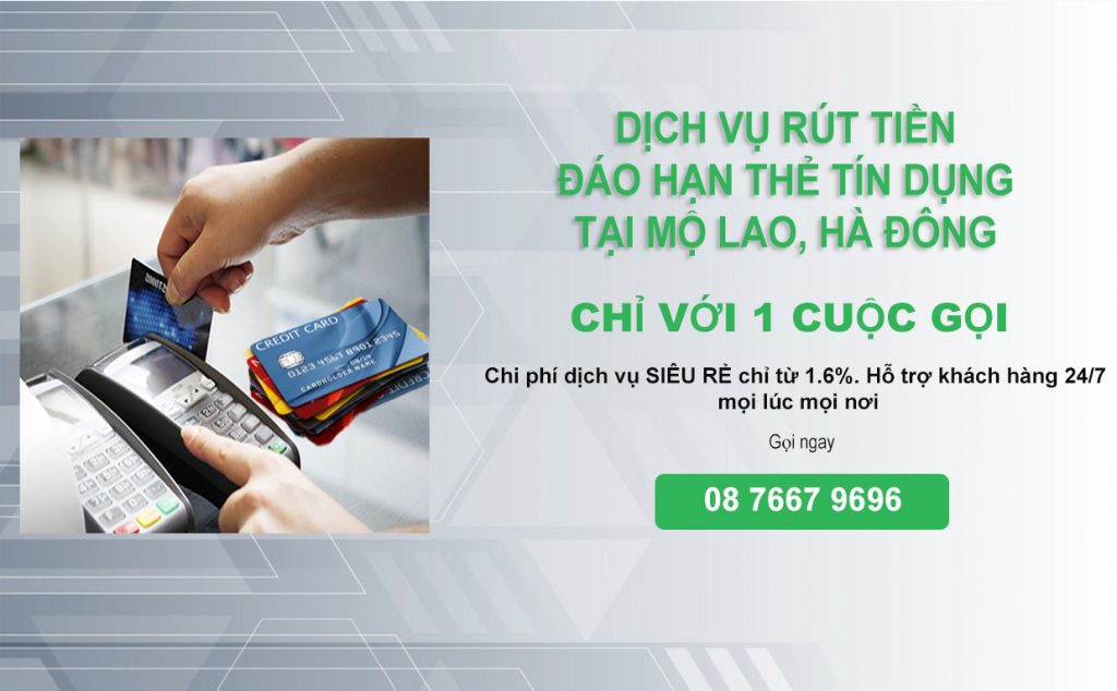 Dịch vụ rút tiền đáo hạn thẻ tín dụng tại Mộ Lao