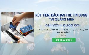 Rút tiền đáo hạn thẻ tín dụng tại Quảng Ninh